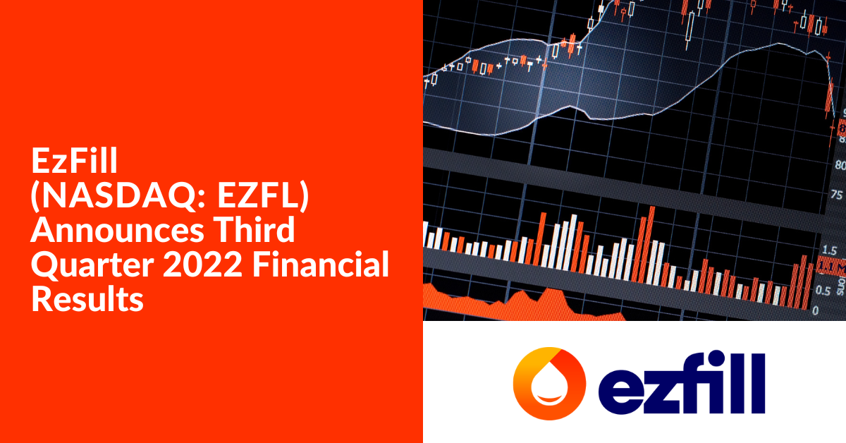 EzFill Announces Third Quarter 2022 Financial Results - TraDigital IR