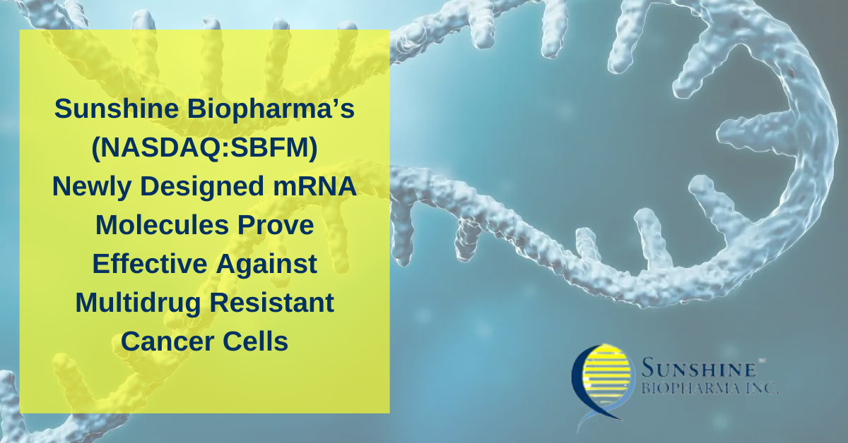 Sunshine Biopharma Inc Subsidiaries Licensing Agreements Sunshine Biopharma’s Newly Designed mRNA Molecules Prove Effective
