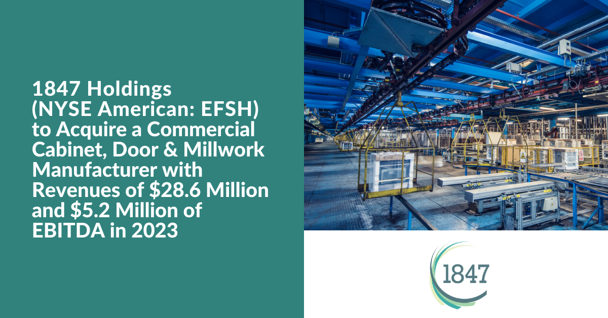 1847 Holdings (NYSE American:EFSH) to Acquire a Commercial Cabinet - Is 1847 Holdings A Good Investment
