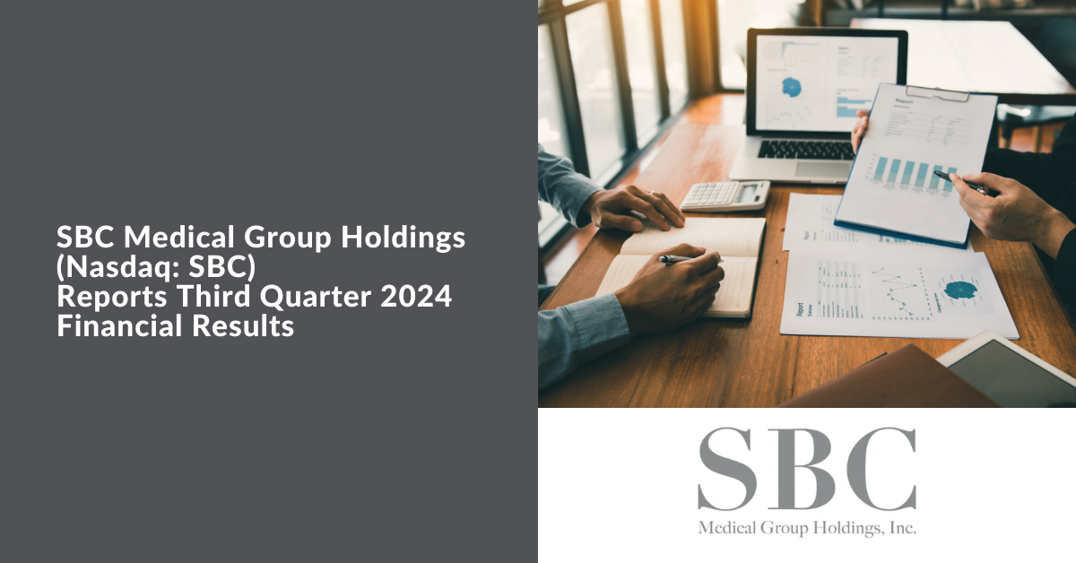 SBC Medical Group Holdings Inc. (NASDAQ SBC) Reports Third Quarter